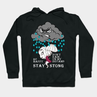 don't rain on my dreams Hoodie